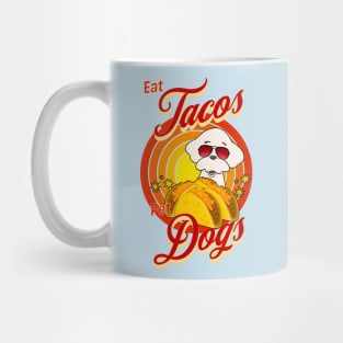 Eat Tacos Pet Dogs Mug